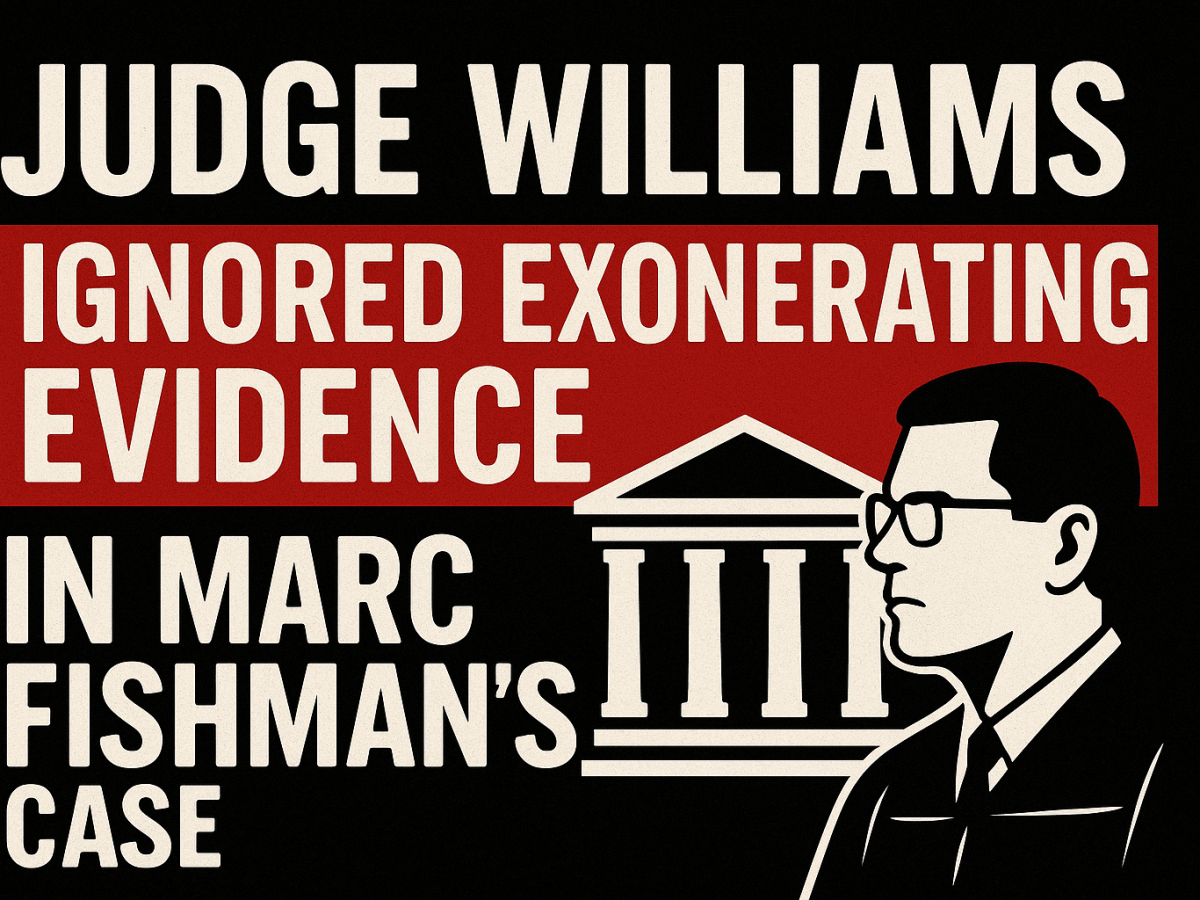 The Evidence They Ignored: How Judge Maurice Williams Buried the Truth in Marc Fishman’s Case
